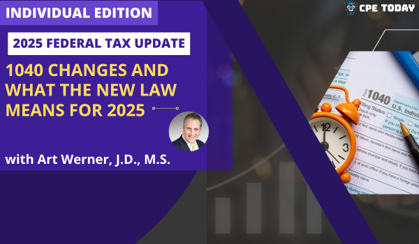 Federal Individual Tax Update: 1040 Changes and What the New Law Means for 2025