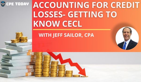 Accounting for Credit Losses- Getting to Know CECL