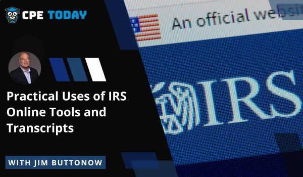 Practical Uses of IRS Online Tools and Transcripts