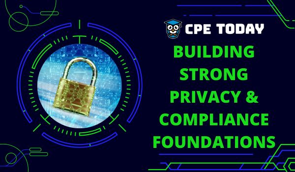 Building Strong Privacy & Compliance Foundations